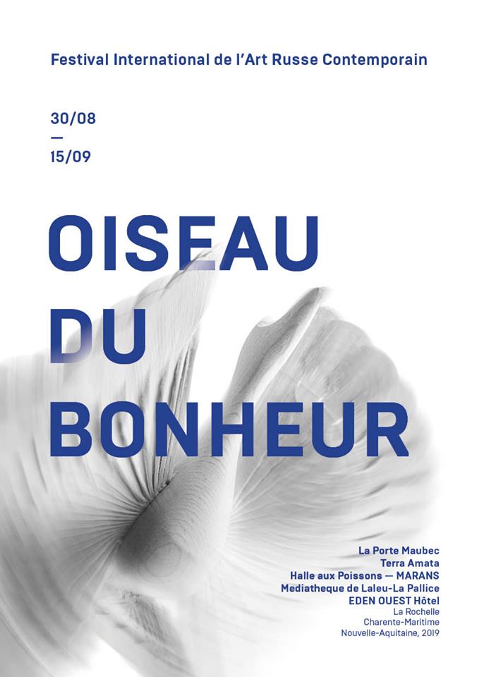 Affiche. Festival La Rochelle. Art russe contemporain « Oiseau du Bonheur - Птица Счастье ». Art & photo, Performance. 2019-08-30